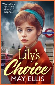 Lily's Choice : A Brand New Emotional, Heartfelt Saga From May Ellis, Based on Real Life Events cover image