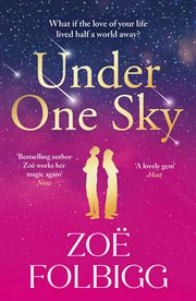 Under One Sky : An Utterly Gorgeous Romantic Read From the Bestselling Author of Five Days, Zoë Folbigg for 2025 cover image