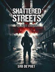 Shattered Streets, Silent Cries cover image
