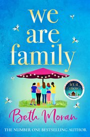 We Are Family : A feel-good read from NUMBER ONE BESTSELLER Beth Moran for summer 2023 cover image