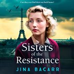 Sisters of the Resistance : Wartime Paris Sisters cover image