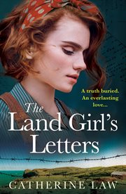 The Land Girl's Letters : A heartfelt historical romance from Catherine Law for 2024 cover image
