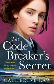 The Code Breaker's Secret : A heartbreaking wartime romance from Catherine Law for 2023 cover image