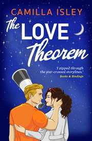 The Love Theorem : An unforgettable STEMinist romance for summer 2023, perfect for fans of Ali Hazelwood cover image