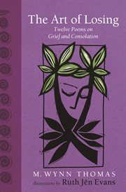 The Art of Losing : Twelve Poems on Grief and Consolation cover image