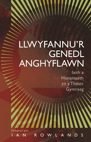 Llwyfannu'r Genedl Anghyflawn : Iaith a Hunaniaeth Yn Y Theatr Gymraeg cover image