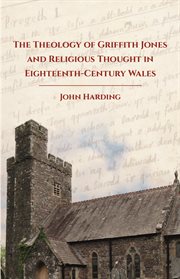 The Theology of Griffith Jones and Religious Thought in Eighteenth-Century Wales cover image