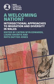 A Welcoming Nation? : Intersectional Approaches To Migration And Diversity In Wales cover image