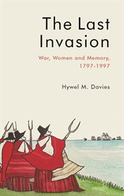 The Last Invasion : War, Women and Memory, 1797-1997 cover image