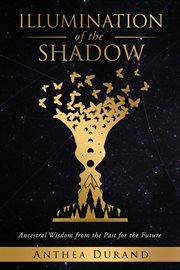 Illumination of the shadow. Ancestral Wisdom from the Past for the Future cover image