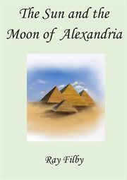 The sun and the moon of alexandria cover image