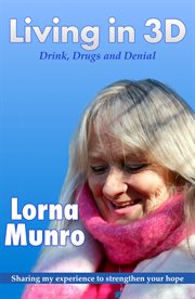 Living in 3d. Drink, Drugs and Denial cover image