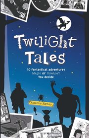 Twilight tales. Magic Meets Science in 10 Adventure-Packed Stories cover image