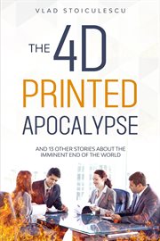 The 4d printed apocalypse cover image