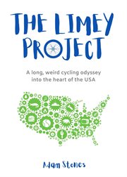 The limey project. A long, weird cycling odyssey into the heart of the USA cover image