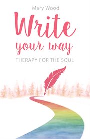 Write your way : therapy for the soul cover image