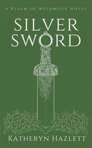 Silver sword. A Realm of Weidmoor Novel cover image