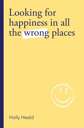 Cover image for Looking for Happiness in All the Wrong Places