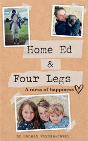 Home ed and four legs. A Mess of Happiness cover image