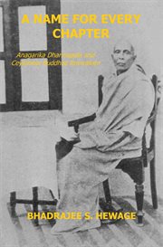 A name for every chapter. Anagarika Dharmapala and Ceylonese Buddhist Revivalism cover image
