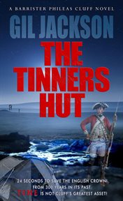 The tinners hut. A Barrister Phileas Cluff Novel cover image