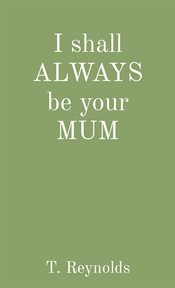 I shall always be your mum cover image