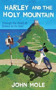 Harley and the holy mountain. Through the Heart of Greece to its Soul cover image