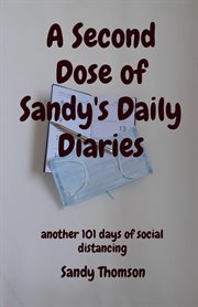 A second dose of sandy's daily diaries. another 101 days of social distancing cover image