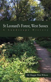 St leonard's forest, west sussex. A Landscape History cover image