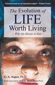 The evolution of life worth living : why we choose to live cover image