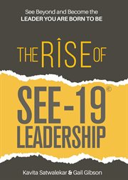 The rise of see-19© leadership. See beyond and become the leader you are born to be cover image