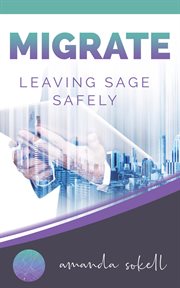 Migrate. Leaving Sage Safely cover image