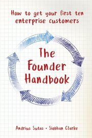 The founder handbook. How to Get Your First TEN Enterprise Customers cover image