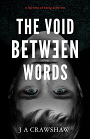 The void between words. A lifetime of being different cover image