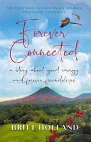 Forever connected. A Story About Good Energy and Forever Friendships cover image