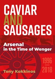 Caviar and sausages. Arsenal in the Time of Wenger cover image