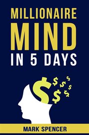 Millionaire mind in 5 days cover image