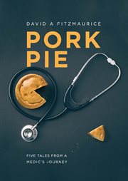 Pork pie. Five Tales from a Medic's Journey cover image