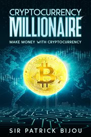 Cryptocurrency millionaire : make money with cryptocurrency and eau-coin cover image