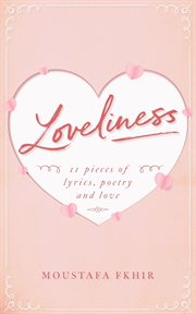 Loveliness. 11 pieces of lyrics, poetry and love cover image