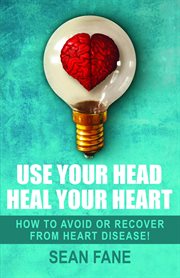 Use your head, heal your heart cover image