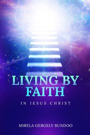 Living by faith in jesus christ cover image
