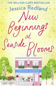 New beginnings at seaside blooms : The perfect uplifting page-turner for 2020 cover image