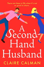 A second-hand husband. The laugh-out-loud new novel from Claire Calman for 2021 cover image