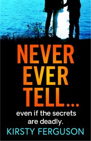 Never ever tell. An unforgettable page-turner that you won't be able to put down cover image
