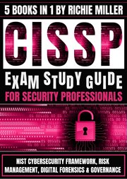 Cissp exam study guide for security professionals : NIST Cybersecurity Framework, Risk Management, Digital Forensics & Governance cover image