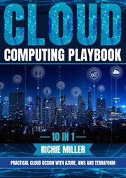 Cloud computing playbook : 10 In 1 Practical Cloud Design With Azure, Aws And Terraform cover image