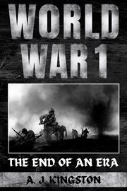 World War I : The End Of An Era cover image