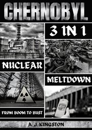 Chernobyl Nuclear Meltdown : From Boom To Bust cover image