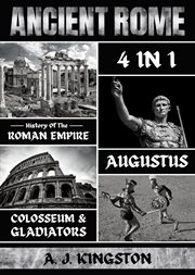 Ancient rome : History of the Roman Empire, Augustus, Colosseum & Gladiators cover image